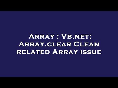 Array : Vb.net: Array.clear Clean related Array issue