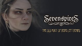 Seven Spires The Old Hurt Of Being Left Behind - Official Music Video