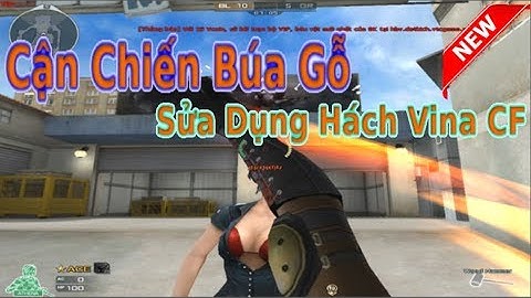 CFVN - SoLo 1- 1 Cận Chiến Búa Gỗ + Sút + Sửa Dụng Hách Vina CF | ĐÔNG ALL |