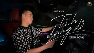 Tình Dang Dở (Lofi Ver) - Đình Dũng | Tình Yêu Nào Có Đẹp Khi Dang Dở...