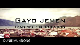 Download Lagu Bernenirin - ivan WY | Lagu Gayo Jemen MP3