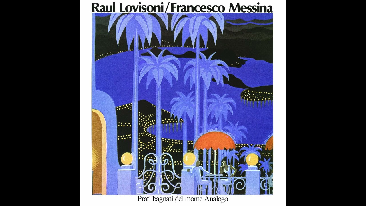 Raul Lovisoni & Francesco Messina - Prati Bagnati Del Monte Analogo (Full Album)