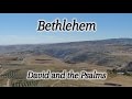 Bethlehem: David and the Psalms, Psalm 23, Hometown of David, Valley of the Shadow of Death, Israel