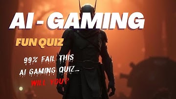 AI Gaming Quiz: Test Your Knowledge
