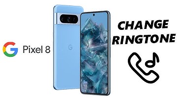 Google Pixel 8 / Pixel 8 Pro: How To Change Ringtone