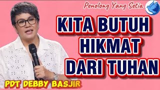 Kita Butuh Hikmat Dari Tuhanpdt Debby Basjir 