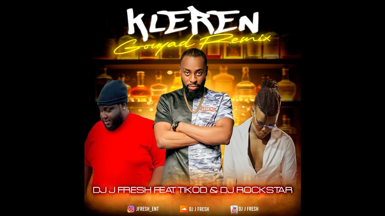 Kleren Gouyad Remix- DJ J Fresh Feat. Tikod & DJ Rockstar
