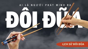 Lịch sử đôi đũa | Ai là người phát minh ra đôi đũa? || KHÔNG CÁI GÌ TỰ NHIÊN MÀ CÓ