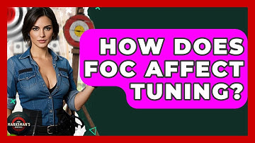 How Does FOC Affect Tuning? - The Marksman