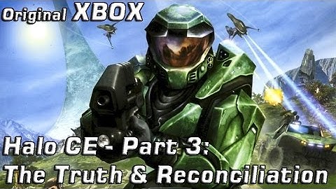Original XBOX - Halo CE - Part 3: The Truth & Reconciliation (Heroic)