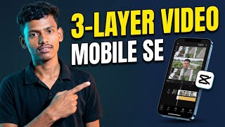 CapCut 3 Layer Video Editing: Step-by-Step Mobile Guide
