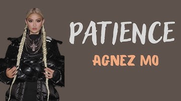 AGNEZ MO - Patience (Lyric Video)