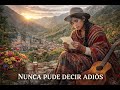 Nunca pude decir adiós | Huayno Perú