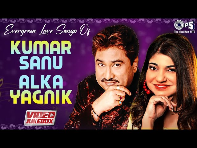 Evergreen Love Songs Of Kumar Sanu & Alka Yagnik - Video Jukebox  | Bollywood Romantic Songs class=