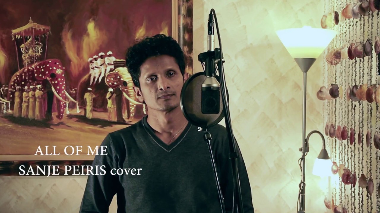 All Of Me -John Legend (Cover, by Sanje Peiris)