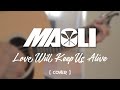 Maoli - Love Will Keep Us Alive (ft. Josh Tatofi)