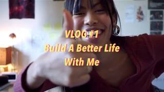 Vlog #1 Build A Better Life With Me