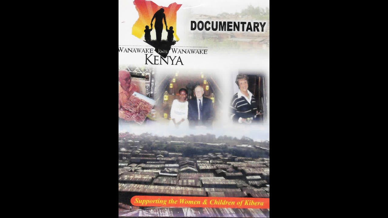 WANAWAKE kwa WANAWAKE DOCUMENTARY - Supporting The Women & Children Of Kibera