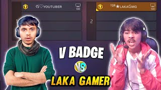 V BADGE YOUTUBER CALL ME NOOB😱 V BADGE VS LAKA GAMER😱 screenshot 5