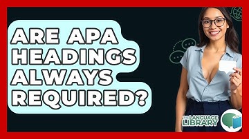 Are APA Headings Always Required? - The Language Library