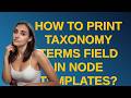 Drupal: How to print taxonomy terms field in node templates?