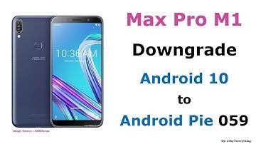 Asus Zenfone Max Pro M1 | Downgrade Official Android 10 to Android Pie Version 059