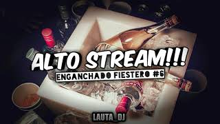 🔥ALTO STREAM #6🔥💣 ENGANCHADO FIESTERO💣 ❌LAUTA_DJ❌