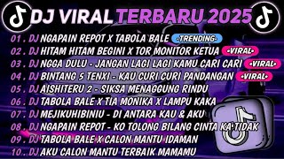 DJ TIKTOK TERBARU 2025🎵DJ NGAPAIN REPOT X TABOLA BALE🎵DJ HITAM HITAM BEGINI X TOR MONITOR KETUA