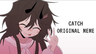 CATCH // original animation meme // 10k!