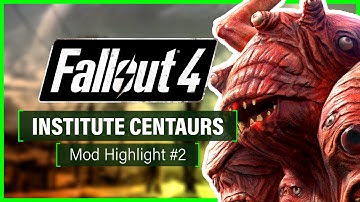 INSTITUTE CENTAURS!! (Creature Mod) | Fallout 4 - Mod Highlights #2