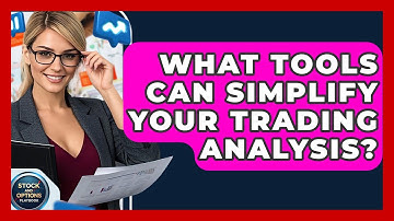 What Tools Can Simplify Your Trading Analysis? - Stock and Options Playbook