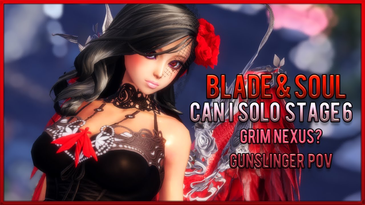 Blade & Soul - Can I Solo Grim Nexus Stage 6? | Solo Gunslinger POV