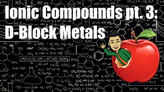 Ionic Compounds pt.  3: D-Block Metals