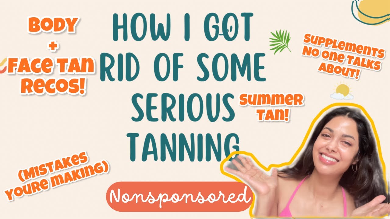 Ultimate Tan Removal |Face&Body|Supplements&Products| Nonsponsored!