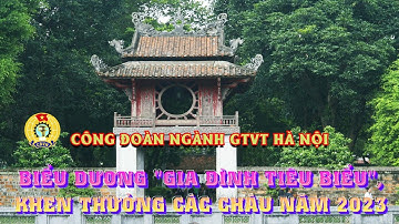 #251# CÔNG ĐOÀN NGÀNH GTVT HÀ NỘI ||Biểu dương "Gia đình tiêu biểu"; Khen thưởng các cháu năm 2023.