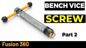 Fusion 360  Bench Vise - Screw PART 2