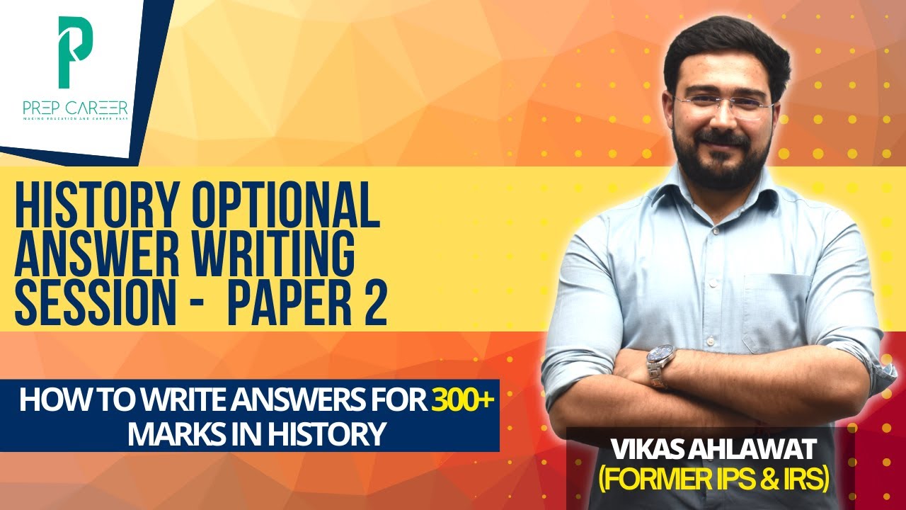 UPSC History Optional Answer Writing Session 2 for Paper 2 by Vikas Ahlawat Former IPS and