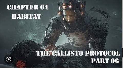 The Callisto protocol - PS4 - Aftermath - Habitat -  Chapter 3 End - Chapter 4 Starting - Part 6