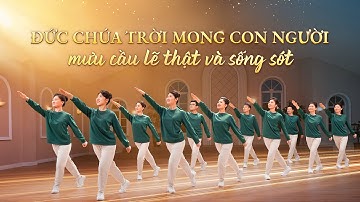 Vũ đạo hội thánh Cơ Đốc | Đức Chúa Trời mong con người mưu cầu lẽ thật và sống sót