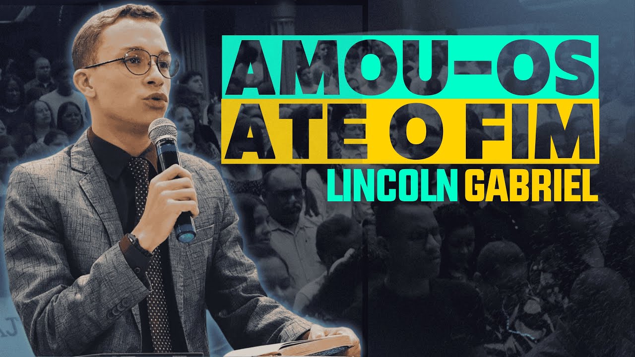 Lincoln Gabriel | Amou-os Até o Fim!!!