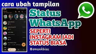 UBAH TAMPILAN STATUS WHATSAPP SEPERTI INSTAGRAM JADI STATUS BIASA