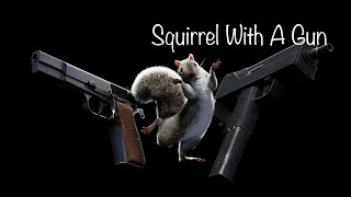 Squirrel With A Gun Theme Song