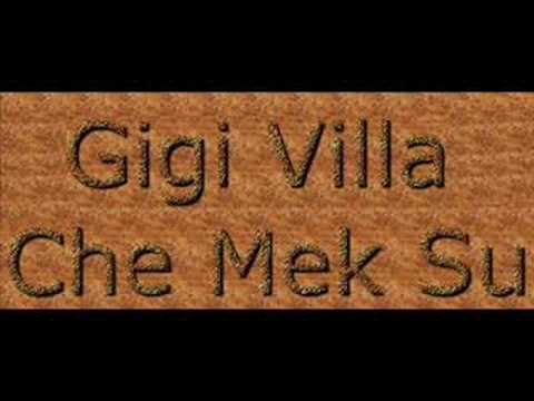 Gigi Villa - Che Mek Su