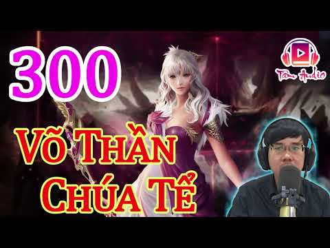 Võ Thần Chúa Tể Audio   Tập 300 Chương 2991 3000 Truyện Tiên Hiệp Hay Nhất - youtube