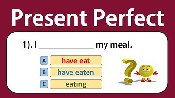 Present Perfect | Present Perfect Tense Quiz | Grammar test