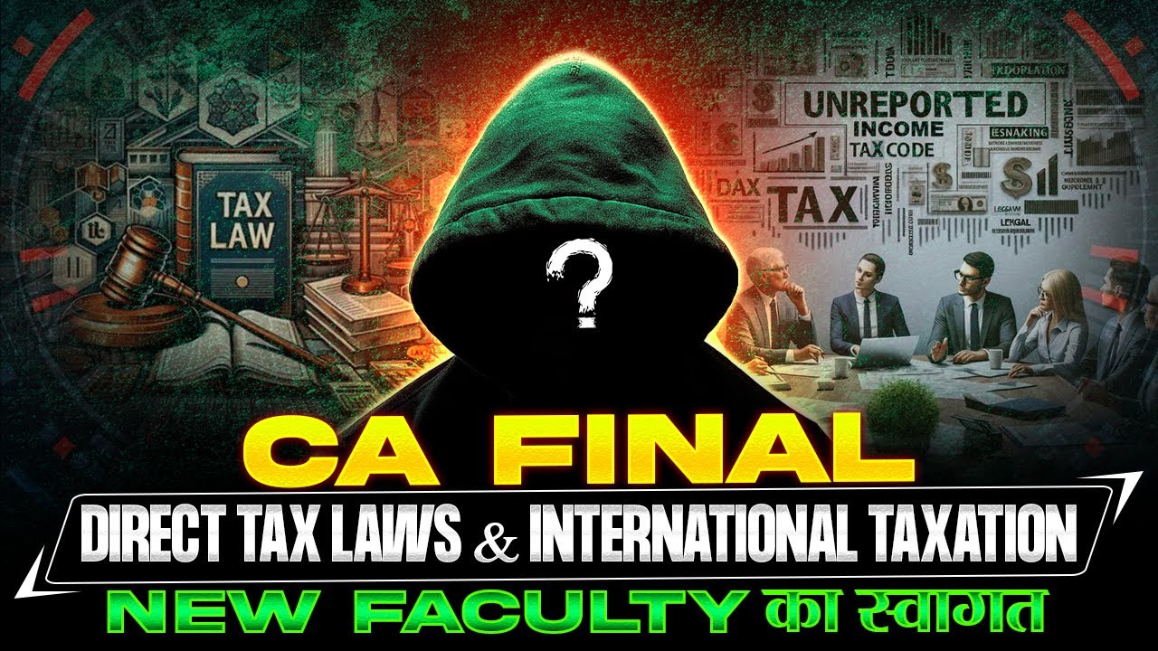 CA Final Direct Tax Laws & International Taxation | New Faculty **** का ...