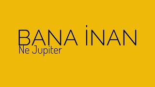 Video thumbnail of "Ne Jupiter - Bana inan"