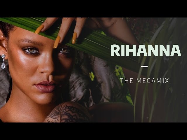 Rihanna | Megamix [2022] class=