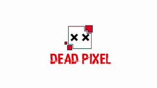 *NEW* Dead Pixel Intro