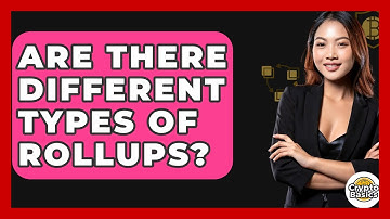 Are There Different Types Of Rollups? - CryptoBasics360.com